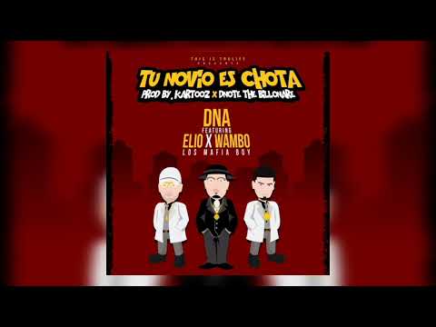 Wambo Mafiaboy - Tu Novio Es Chota ft. Elio Mafiaboy & DNA "Trulife"