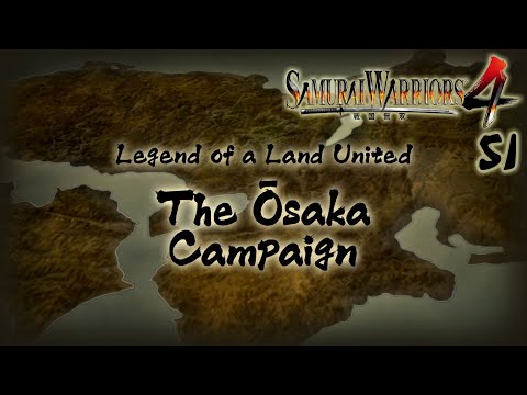 Samurai Warriors 4 - Legend of a Land United - The Osaka Campaign