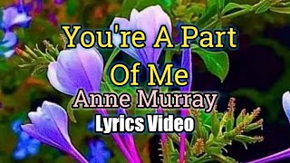 You&#39;re A Part Of Me (Lyrics Video) - Anne Murray