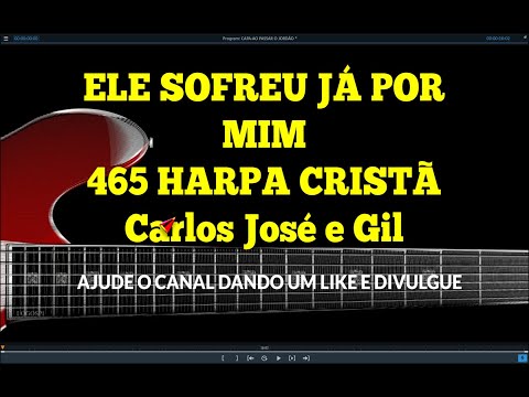 ELE SOFREU JA POR MIM-465 H. CRISTÃ- Carlos José e Gil Xisto-LEGENDADO