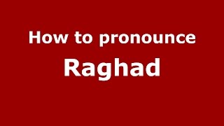 How to pronounce Raghad