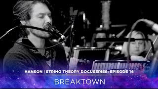 HANSON - STRING THEORY Docuseries - Ep. 14: Breaktown
