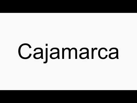 How to pronounce Cajamarca