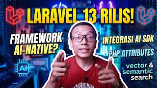 Laravel 13 Rilis! Kenapa Disebut "AI-Native Framework"?
