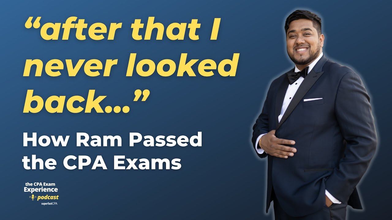 How Ram Simplified His Study Process and Passed the CPA Exams