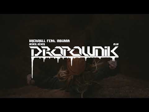 Drenchill - Never Never (feat. Indiiana)