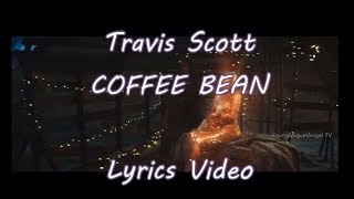 Travis Scott - COFFEE BEAN [Official Video] (Lyrics)