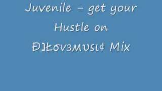 Juvenile - Get Your Hustle On (ĐנŁσvзмυsι¢ Mix)
