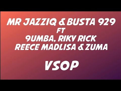 Mr JazziQ & Busta 929 - VSOP [Lyrics] ft Reece Madlisa, Zuma, Mpura, Riky Rick & 9umba