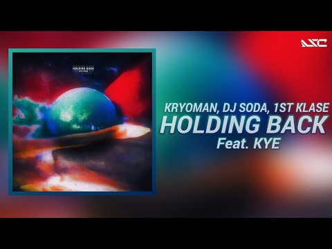 Kryoman x Dj Soda x 1st Klase - Holding Back (Feat. KYE)