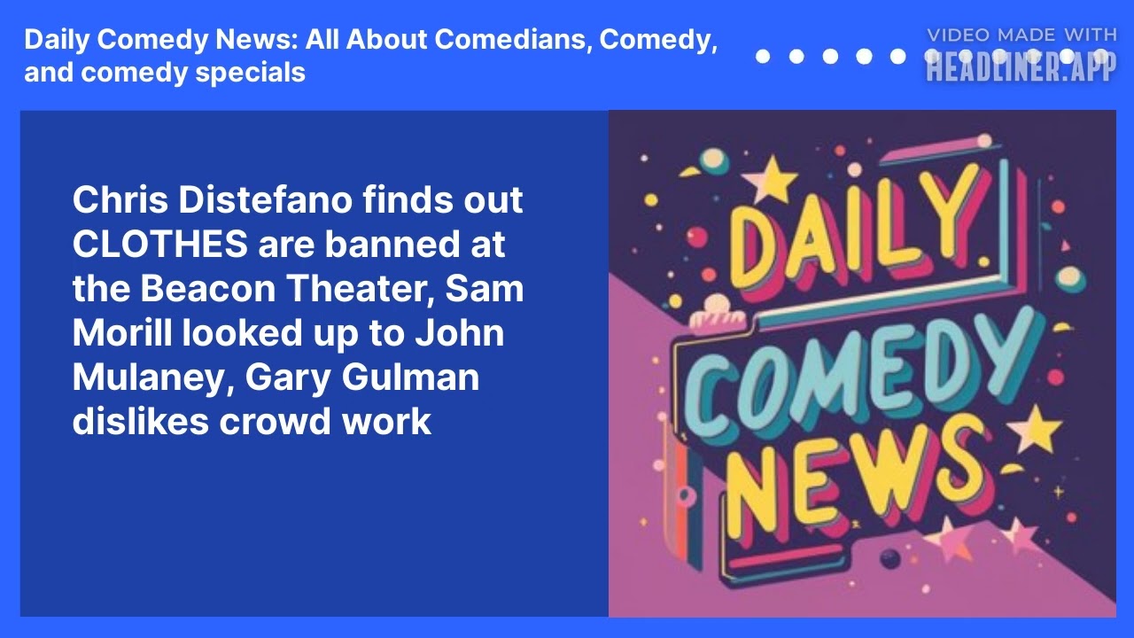 Chris Distefano finds out CLOTHES are banned at the Beacon Theater, Sam Morill looked up to John Mulaney, Gary Gulman dislikes crowd work