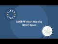 LIBER Webinar Planning Library Spaces Key Points