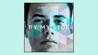 Leroy Sanchez - By My Side LYRIC VIDEO