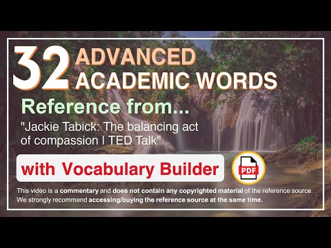 32 Advanced Academic Words Ref from "Jackie Tabick: The balancing act of compassion | TED Talk"