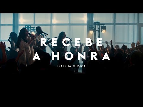 Recebe a Honra | IPALPHA Música