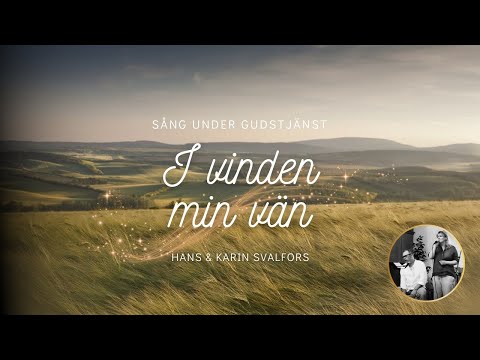 I vinden min vän | Karin och Hans Svalfors | SÅNG vid gudstjänst i MK sö 20 juli 2025