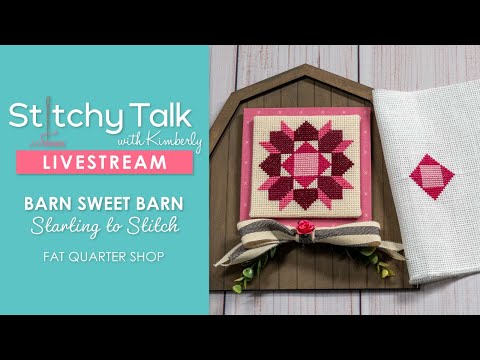 LIVE:  Kimberly Begins Stitching Barn Sweet Barn! - Stitchy Talk #14