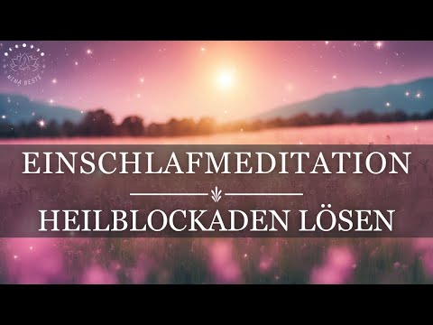 Löse Krankmacher Energien | Meditation für Selbstheilung von Körper, Geist & Seele zum Schlafen