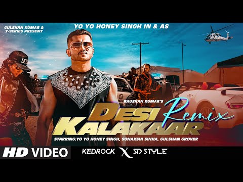 DESI KALAKAAR (REMIX): Yo Yo Honey Singh | Sonakshi Sinha | Kedrock, SD Style