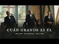 Cuan Grande Es Él - Marcos Witt, Marcos Vidal & Marco Barrientos (Video Oficial)