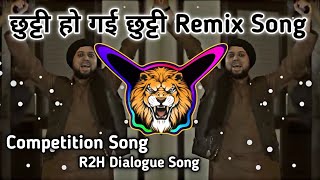 Download lagu छुट्टी हो गई छुट्टी | Chutti Ho Gai Chutti | R2H Dialogue Remix Song mp3
