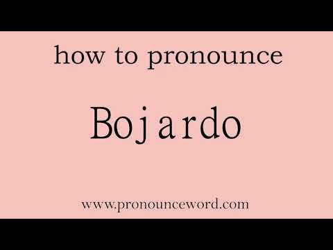 how to pronounce the english word  Bojardo.