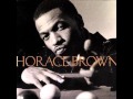 Horace Brown - How Can We Stop Featuring Faith Evans