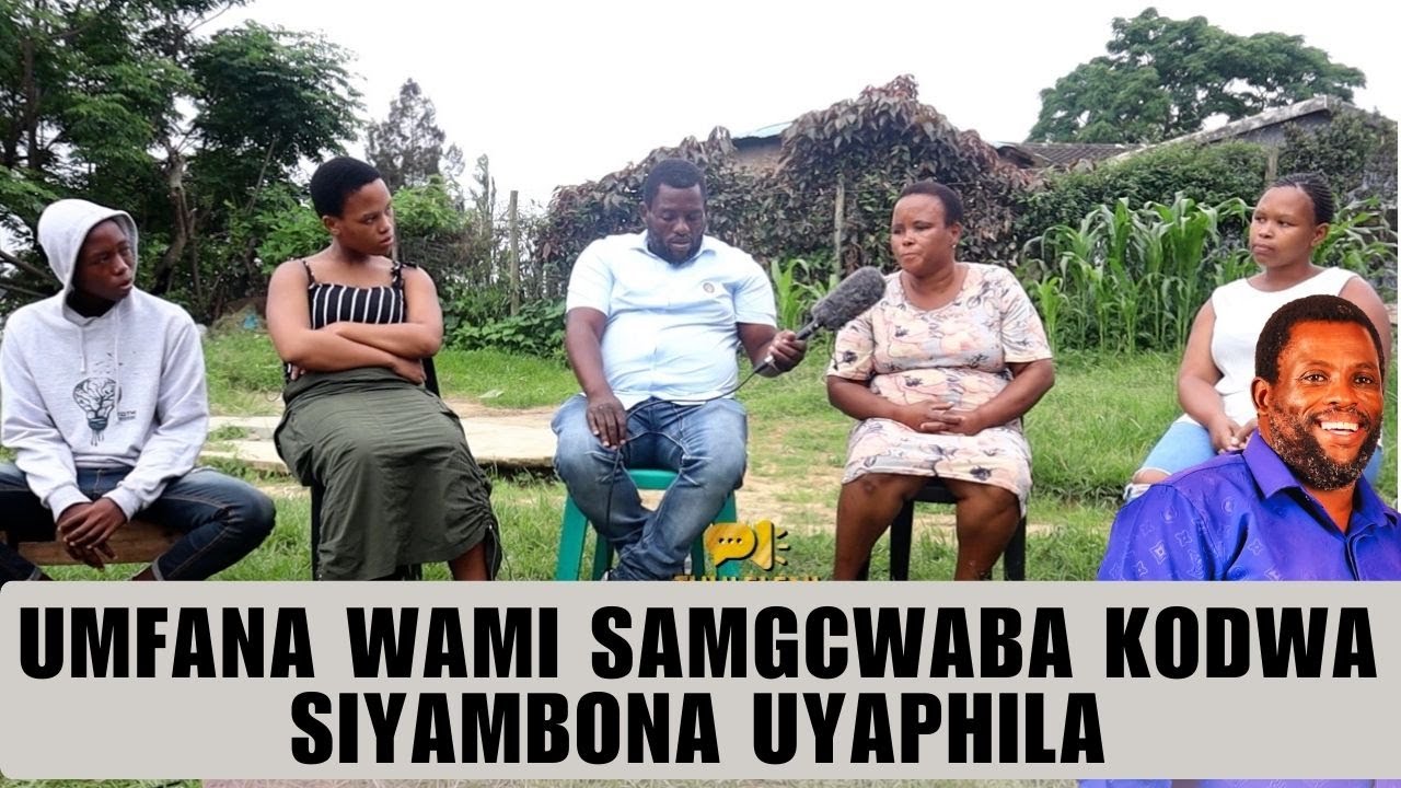 UMFANA WAMI SAMGCWABA KODWA SIYAMBONA UYAPHILA