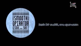 G.Soul – Smooth Operator (Feat. San E) // Türkçe Altyazılı