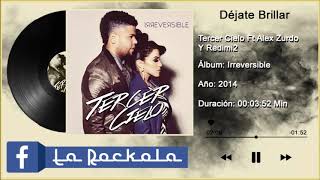 Déjate Brillar - Tercer Cielo Ft Alex Zurdo y Redimi2 (2014) AUDIO TRACK #LaRockolaDeCristo