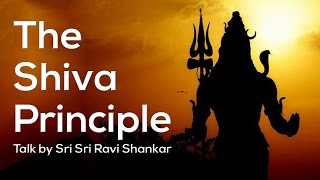 What is the Shiva Principle? Talk by Sri Sri Ravi Shankar | Art of Living TV