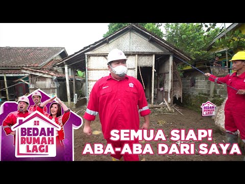 SEMUA SIAP? ABA-ABA DARI KOMANDAN KENTA - BEDAH RUMAH LAGI