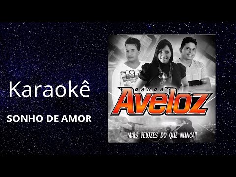 KARAOKÊ - Sonho De Amor - Aveloz