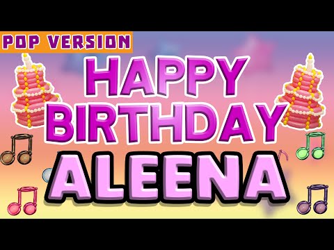 Happy Birthday ALEENA | POP Version 1 | The Perfect Birthday Song for ALEENA