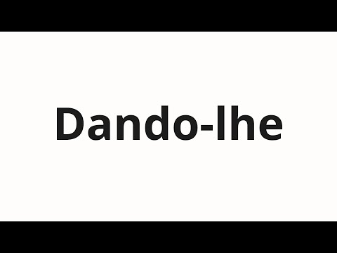 How to pronounce Dando-lhe