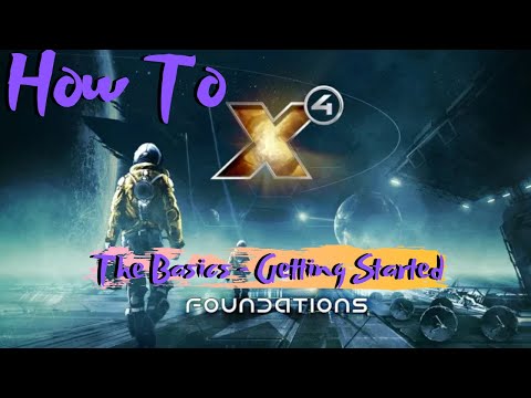 X4 Foundations - Beginners Guide - How To - The Basics