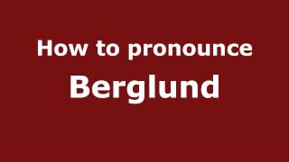 How to pronounce Berglund