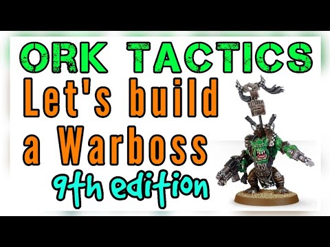 Ork Tactics - Let's Build a Warboss 9th Edition 40k
