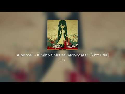 [Zixx Edit] supercell - Kimino Shiranai Monogatari (君の知らない物語)