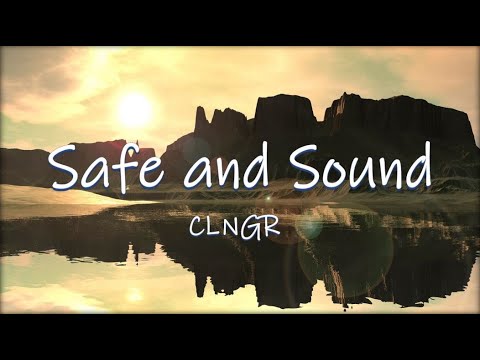 Safe and Sound - CLNGR | Lyrics / Lyric Video ♬