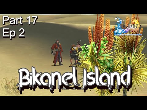 Final Fantasy X HD Remaster-  Bikanel Island Walkthrough  Part 17 Ep 2