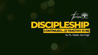 THRIVE MINISTRIES | DISCIPLESHIP CONTINUED, 2 TIMOTHY 1:1-18 | SUNDAY OCTOBER 5, 2025