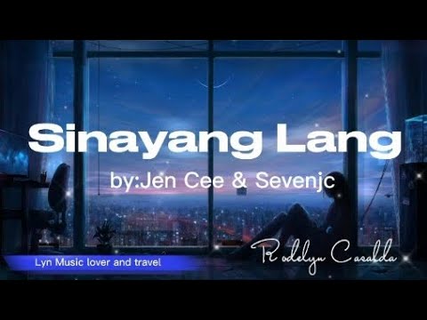 Sinayang Lang//by:Jen Cee &Sevenjc//@lynmusicloverandtravel7364