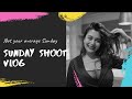 SUNDAY SHOOT VLOG