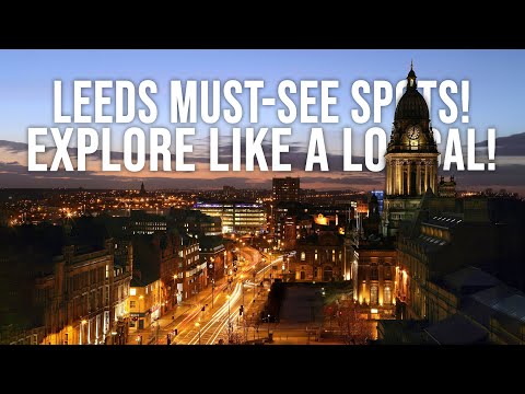 10 Things to Do in Leeds, UK – Your Ultimate Travel Guide