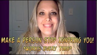 Make a Person STOP Ignoring You! *Works Every Time* - Law of attraction