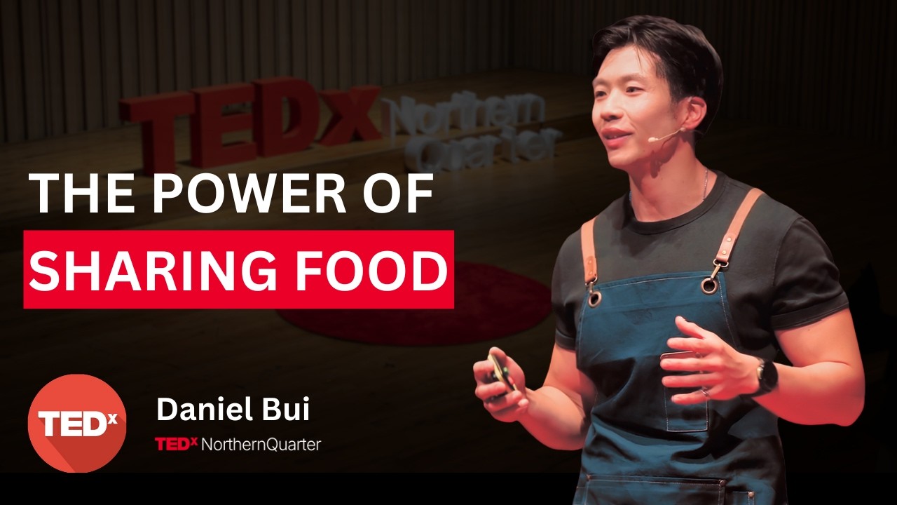 The power of sharing food | Daniel Bui | TEDxNorthern Quarter