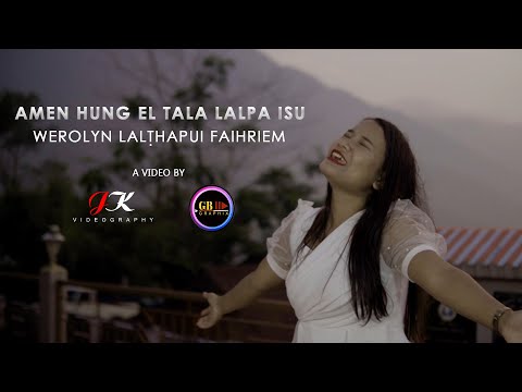 WEROLYN LALTHAPUI FAIHRIEM - Amen Hung El Tala Lalpa Isu (OMV)