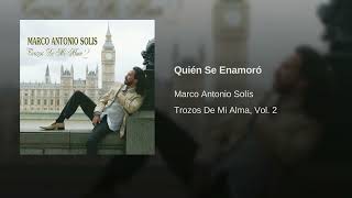 Marco Antonio Solís - Quién Se Enamoró (Audio)