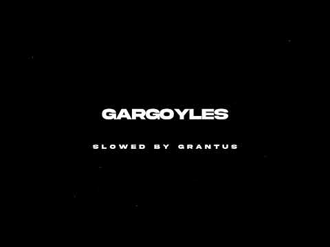 GARGOYLES - VEYSEL🌹PERCECTLY SLOWED